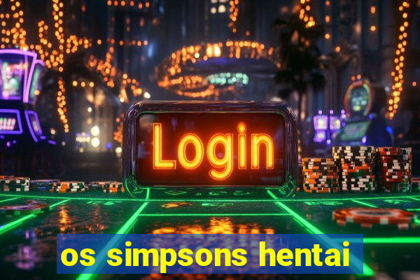 os simpsons hentai